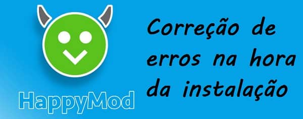 Corrigindo os erros para instalar o HappyMod