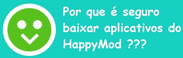 Por que é seguro baixar aplicativos do HappyMod?